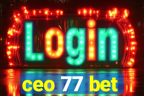 ceo 77 bet